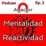 Mentalidad y Reactividad